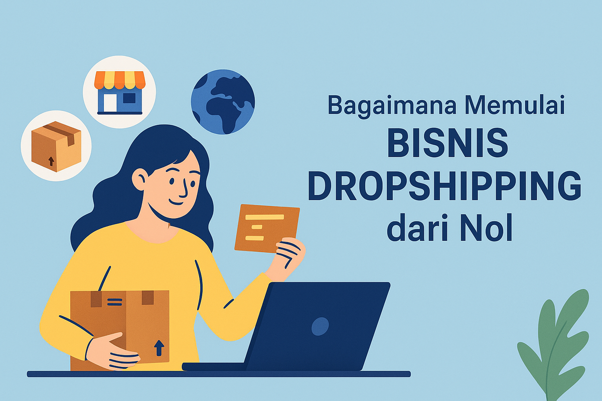 Bagaimana Memulai Bisnis Dropshipping dari Nol